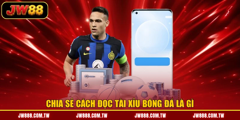 Chia sẻ cách đọc tài xỉu bóng đá là gì