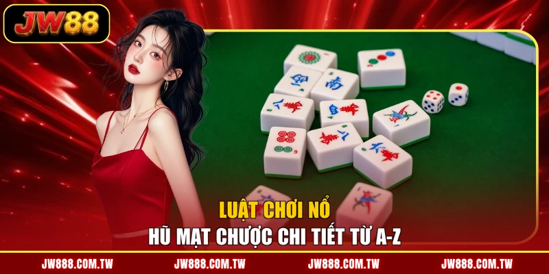 Luật chơi nổ hũ Mạt Chược chi tiết từ A-Z