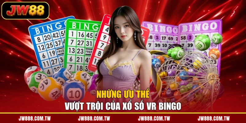 Những ưu thế vượt trội của xổ số VR Bingo